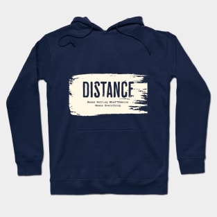 Distance Means Nothing When Someone Means Everything Hoodie